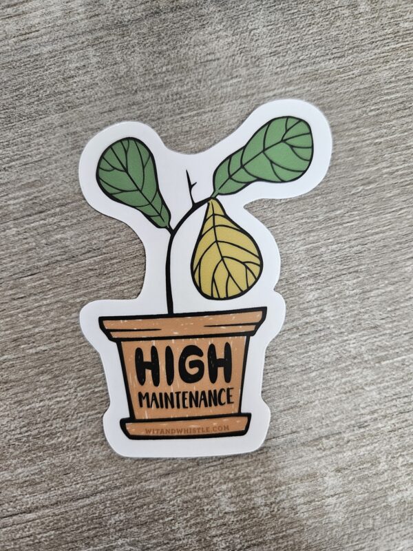 "High Maintenance Vinyl Sticker" (3')